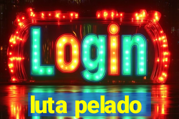 luta pelado